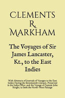 The Voyages of Sir James Lancaster, Kt. , to the East Indies