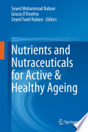 Nutrients and nutraceuticals for active and healthy ageing /