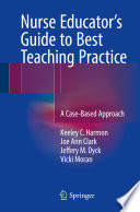 Nurse Educator s Guide to Best Teaching Practice