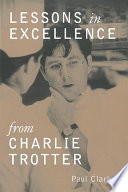 Lessons in Excellence from Charlie Trotter