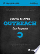 Gospel Shaped Outreach Leader s Guide Book