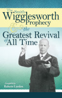 The Smith Wigglesworth Prophecy and the Greatest Revival of All Time