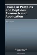 Issues in Proteins and Peptides Research and Application: 2013 Edition