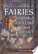 Encyclopedia Of Fairies In World Folklore And Mythology