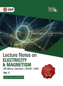 Physics Galaxy Vol  III Lecture Notes on Electricity   Magnetism  JEE Mains   Advance  BITSAT  NEET 