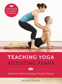 Teaching Yoga Adjusting Asana Book