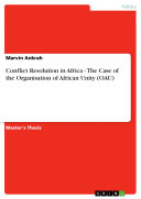 Conflict Resolution in Africa - The Case of the Organisation of African Unity (OAU)