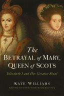 Read Pdf The Betrayal of Mary, Queen of Scots