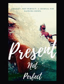Present  Not Perfect for Teens
