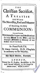 The Christian Sacrifice  A Treatise Shewing the Necessity  End and Manner of Receiving the Holy Communion  Together with Suitable Prayers and Meditations for Every Month in the Year     The Third Edition  Corrected Book