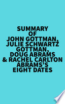 Summary of John Gottman, Julie Schwartz Gottman, Doug Abrams & Rachel Carlton Abrams's Eight Dates