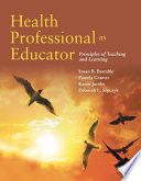 Health Professional as Educator  Principles of Teaching and Learning Book