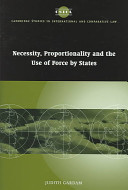 Necessity  Proportionality and the Use of Force by States