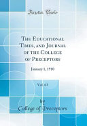 The Educational Times  and Journal of the College of Preceptors  Vol  63