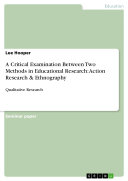 A Critical Examination Between Two Methods in Educational Research: Action Research & Ethnography