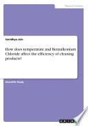 How Does Temperature and Benzalkonium Chloride Affect the Efficiency of Cleaning Products?