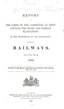 Report to the Lords of the Committee of Privy Council for Trade and Foreign Plantations of the Proceedings of the Department Relating to Railways ...