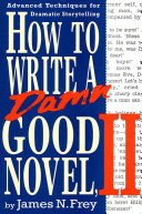 How to Write a Damn Good Novel, II