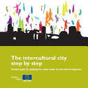 The intercultural city step by step - Practical guide for applying the urban model of intercultural integration