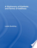 A Dictionary of Epithets and Terms of Address