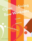 Open String Bow Workouts for Cello  Book Two