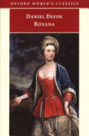 Roxana, the Fortunate Mistress, Or, A History of the Life and Vast Variety of Fortunes of Mademoiselle de Beleau