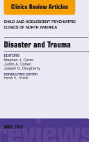 Disaster and Trauma, An Issue of Child and Adolescent Psychiatric Clinics of North America,