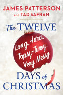 The Twelve Long  Hard  Topsy Turvy  Very Messy Days of Christmas