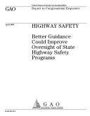 Highway Safety: Better Guidance Could Improve Oversight of State Highway Safety Programs: Report to Congressional Requester