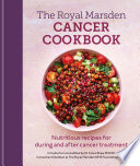 Royal Marsden Cancer Cookbook  Nutritious recipes for during and after cancer treatment  to share with friends and family
