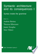 Syntactic architecture and its consequences I