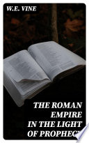 The Roman Empire in the Light of Prophecy Book PDF