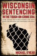 Wisconsin Sentencing in the Tough-on-Crime Era