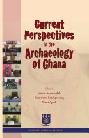 Current Perspectives in the Archaeology of Ghana