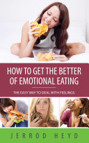 How To Get The Better Of Emotional Eating