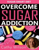 Overcome Sugar Addiction: Sugar Smart Diet [Pdf/ePub] eBook