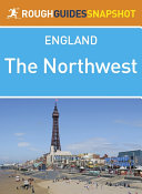 The Northwest Rough Guides Snapshot England  includes Manchester  Chester  Liverpool  Blackpool  Lancaster and the Isle of Man 