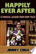 Happily Ever After   33 Magical Lessons from Fairy Tales