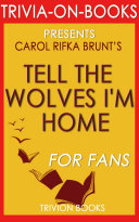 Tell the Wolves I'm Home: A Novel by Carol Rifka Brunt (Trivia-On-Books)