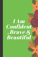 I Am Confident  Brave   Beautiful