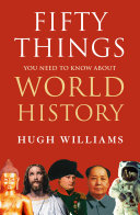 Fifty Things You Need to Know About World History