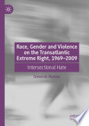 Race  Gender and Violence on the Transatlantic Extreme Right  1969   2009