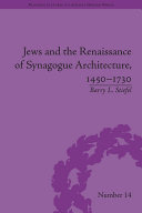 Jews and the Renaissance of Synagogue Architecture  1450   1730