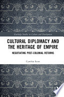 Cultural Diplomacy And The Heritage Of Empire