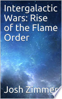 Intergalactic Wars  Rise of the Flame Order