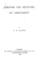 Spiritism the Keystone of Christianity