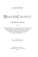 History of Beaver County, Pennsylvania, Including Its Early ...