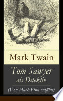 Tom Sawyer als Detektiv (Von Huck Finn erzahlt)- Vollständige deutsche Ausgabe