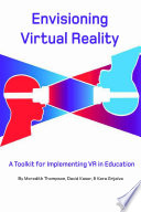 Envisioning Virtual Reality  A Toolkit for Implementing VR in Education Book