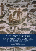 Ancient Fishing and Fish Processing in the Black Sea Region